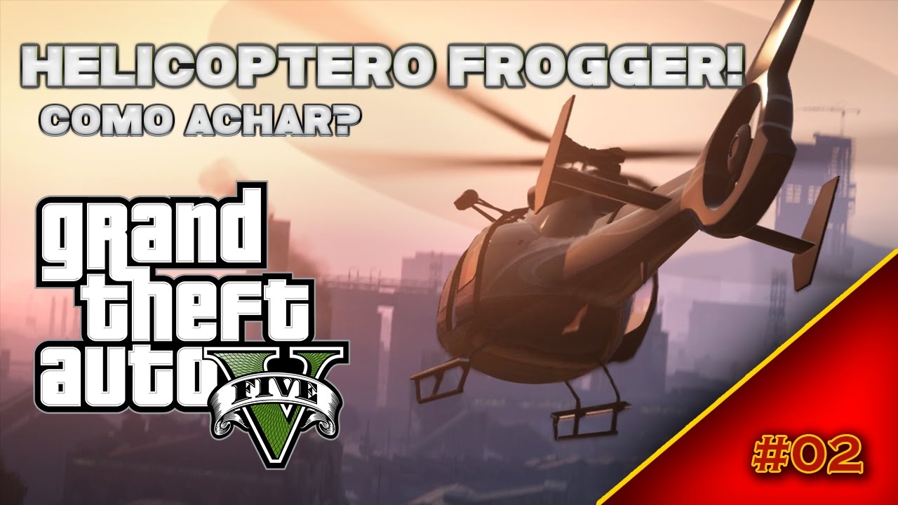 GTA 5 AONDE ENCONTRAR O HELICOPTERO FROGGER (OFFLINE) YouTube