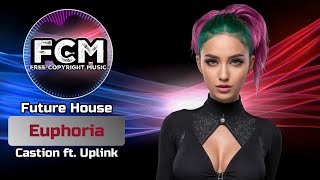 Future House  Castion Ft Uplink  Euphoria  Royalty Free Download By Fcm