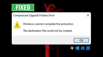 Fix - Windows Cannot Complete The Extraction, The Destination File Could Not Be Created [2025]