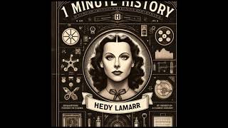1 Minute History: Hedy Lamarr - Actress/Inventor