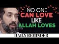 No one can love like allah loves i how much allah loves us i allah loves you i nouman ali khan new