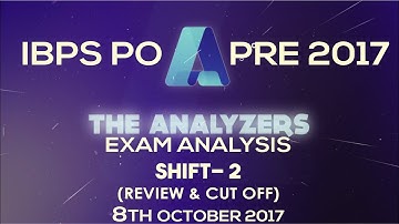 Analyzer - Exam Analysis Of IBPS PO PRE 2017 SHIFT- 2 (Review & Cut Off) 8th October 2017
