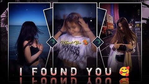 I FOUND 🥰 YOU 😍 viral alight motion status video edit xml by THE PAPPU EDITOR