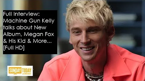 [Full Interview] Machine Gun Kelly talks about New...