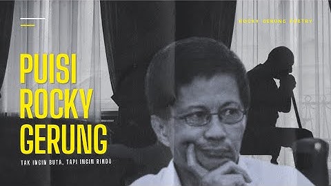 Tak Ingin Buta, Tapi Ingin Rindu | Puisi Rocky Gerung