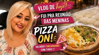 DELIVERY BOMBANDO 🍕🔥 E ainda teve reunião das meninas!