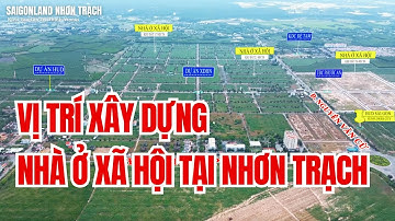 Vị trí khởi công xây dựng NHÀ Ở XÃ HỘI tại xã Phước An Nhơn Trạch | Dự án Xây Dựng Hà Nội Nhơn Trạch
