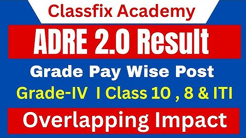 ADRE 2.0 Grade-IV Result || ADRE 2.0 Class 10, 8 & ITI Lecel // Overlapping হবনে ?