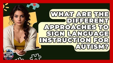 What Are The Different Approaches To Sign Language Instruction For Autism? - Answers About Autism