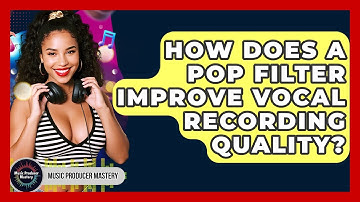 How Does A Pop Filter Improve Vocal Recording Quality? - Music Producer Mastery