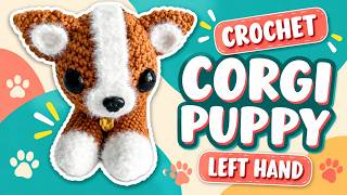 Crochet With Me | Flat Corgi Puppy Dog Amigurumi + Pattern | Left Hand
