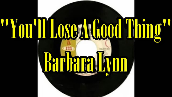 Barbara lynn you ll lose a good thing lyrics