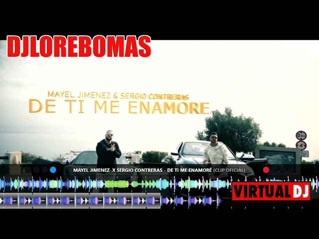 Mayel Jimenez  X Sergio Contreras   De Ti Me Enamoré DJ LORE BOMBAS class=