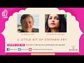 A Little Bit of Stephen Fry Stephen Fry in conversation with Anindita Ghose