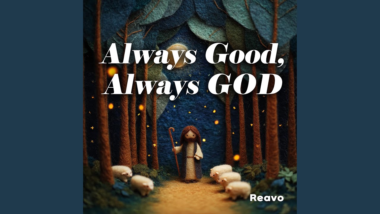 Always Good, Always GOD