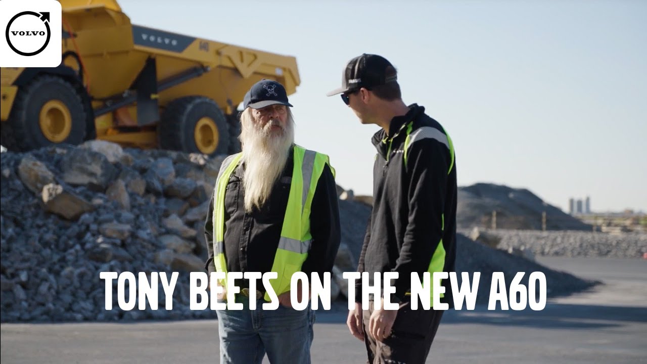 See the New Volvo A60 Mining Truck with the One and Only Tony Beets