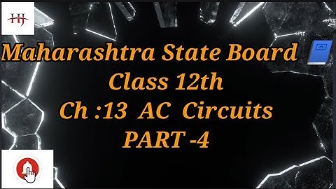 ||Class 12th||📘 AC Circuits 📘 Maharashtra State Board 📘 || Part -4||