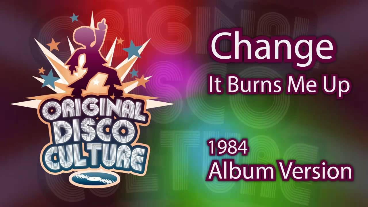 Change It Burns Me Up (Album version 1984) YouTube