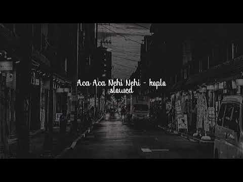 Aca Aca Nehi Nehi - Koplo slowed