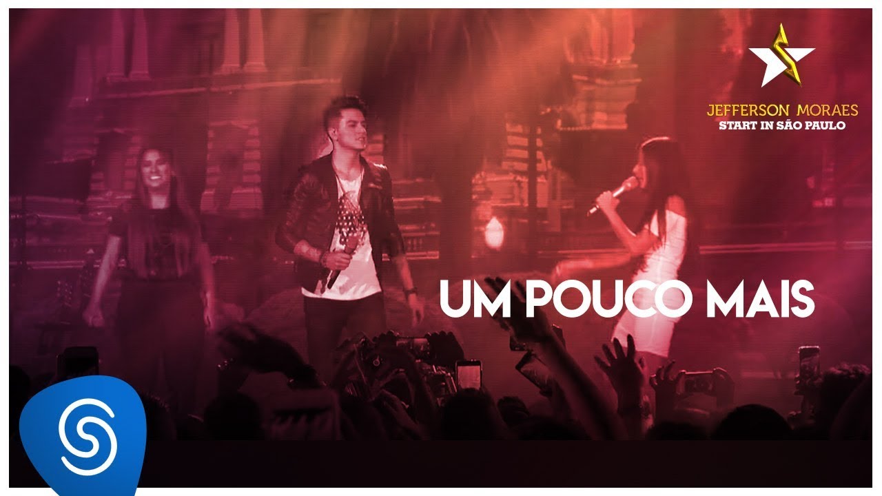 Jefferson Moraes - Um Pouco Mais part. Simone e Simaria (Start in São Paulo) [Vídeo Oficial]