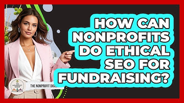 How Can Nonprofits Do Ethical SEO For Fundraising? - The Nonprofit Digest