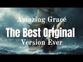 Amazing Grace The Most Beautiful Version Ever The Best Original Version Ever With Lyrics mp3