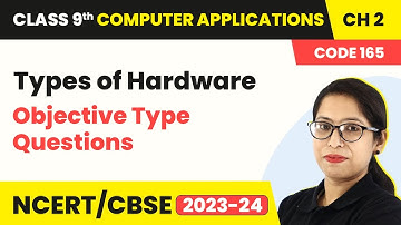 Types of Hardware - Objective Type Questions | Class 9 Computer Applications Chapter 2