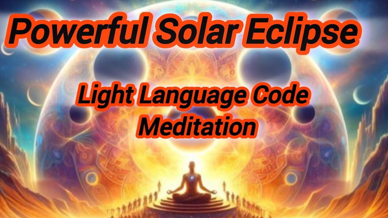 Powerful Solar Eclipse Light Language Code Healing+ Meditation 💯🔥 - YouTube