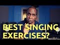 The Best 3 Singing Exercises?