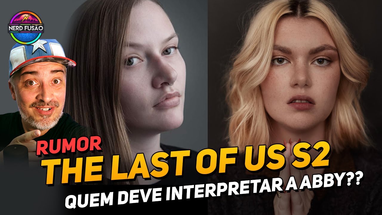 Quem vai interpretar Abby na segunda temporada de The Last of Us HBO - TLOU  INSIDE 