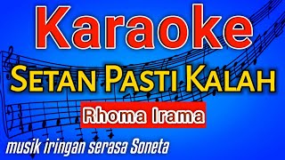 RHOMA IRAMA - SETAN PASTI KALAH KARAOKE LIRIK | KARAOKE DANGDUT POPULER 2022