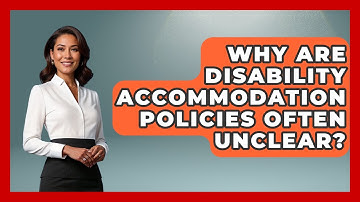 Why Are Disability Accommodation Policies Often Unclear? - Your Disabled Truth