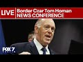 🔴LIVE: Border Czar Tom Homan