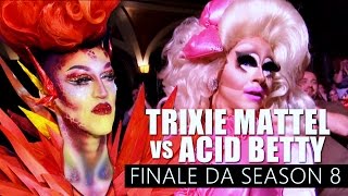 TRIXIE MATTEL vs ACID BETTY: Finale da Season 8 (LEGENDADO PT-BR)