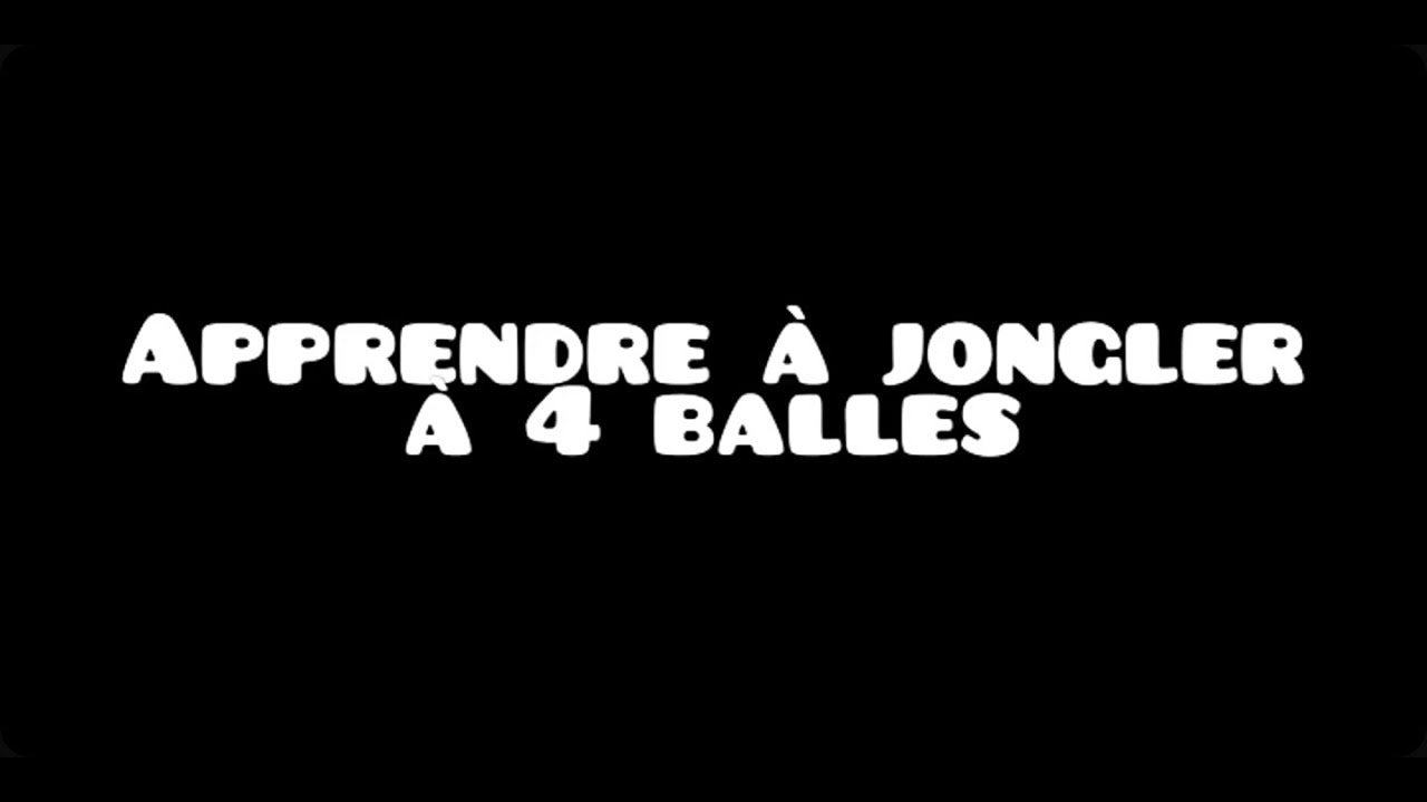 Apprendre à jongler à 4 balles