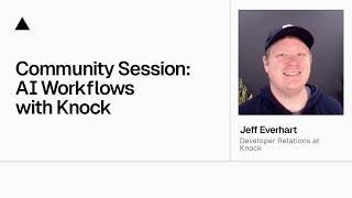 Community Session: AI Messaging Workflows with Knock