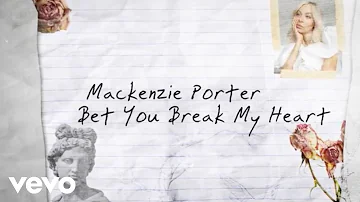 MacKenzie Porter - Bet You Break My Heart (Lyric Video)