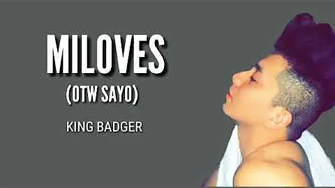 King Badger - Miloves (otw sayo) Lyrics