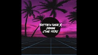 Matthew Nagle x Jaivanni - Come Here (Lyric Video)