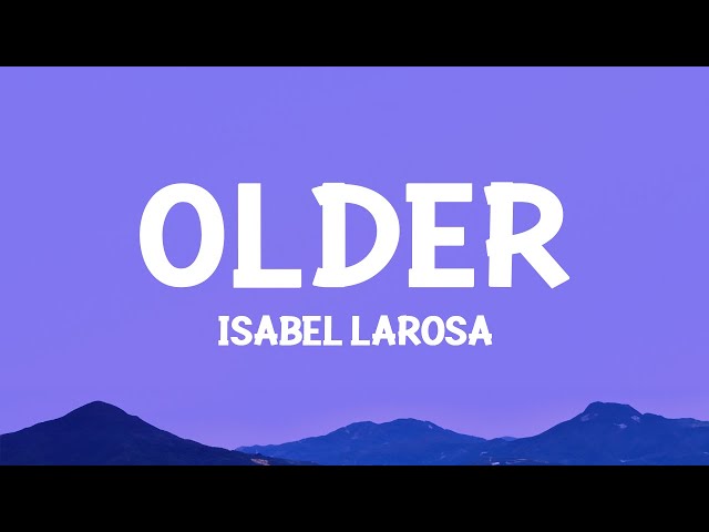 Isabel LaRosa - older (Lyrics) class=