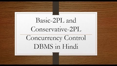 Basic-2PL and Conservative-2PL || Concurrency Control  || DBMS in Hindi