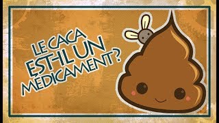 Le Caca est-il un médicament  - Asclépios #8