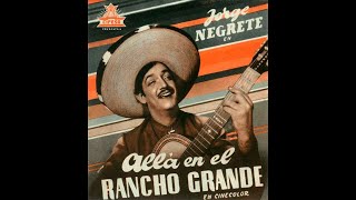 JORGE NEGRETE ALLA EN ELRANCHO GRANDE