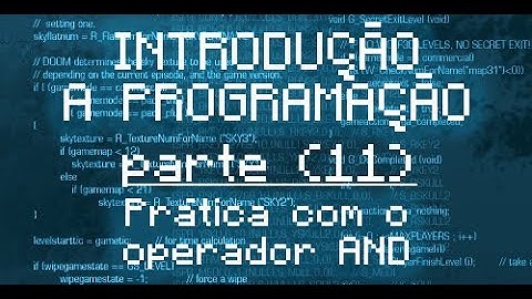 🇧🇷 Introdução a Programação - 11 - Prática e exemplos com o Operador E (and)