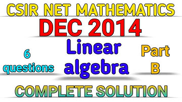 CSIR NET MATHEMATICS || DEC 2014 || LINEAR ALGEBRA || PART B || SOLUTION