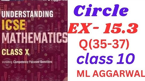ICSE Class 10 Circles | Exercise 15.3(35-37) Solutions | M.L. Aggarwal | Step-by-Step Explanation!"
