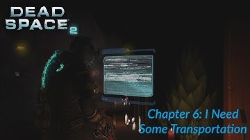 Dead Space 2 Chapter 6: I Need Some Transportation!