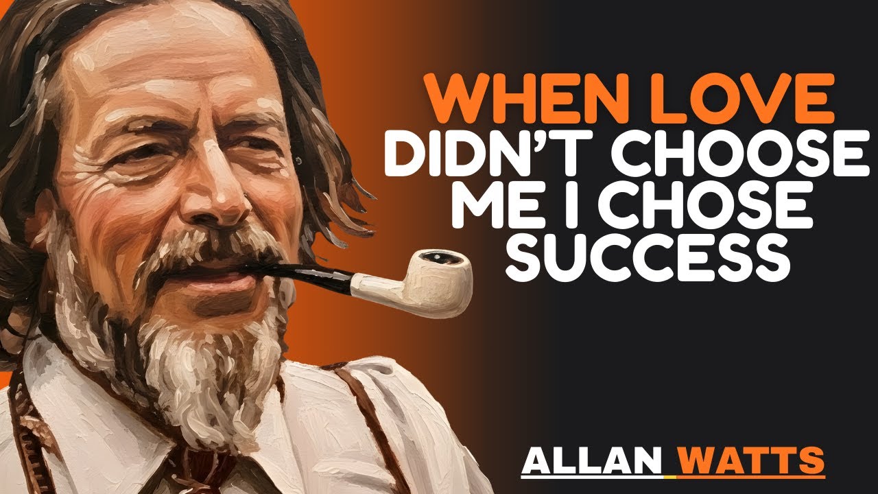 When Love Rejected Me… Success Changed Everything | Alan Watts on Rejection, Purpose & Inner Power