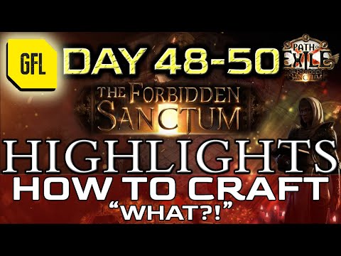 Path of Exile 3.20: THE FORBIDDEN SANCTUM DAY # 47-50 Highlights "WHAT?!" HOW TO CRAFT and more...