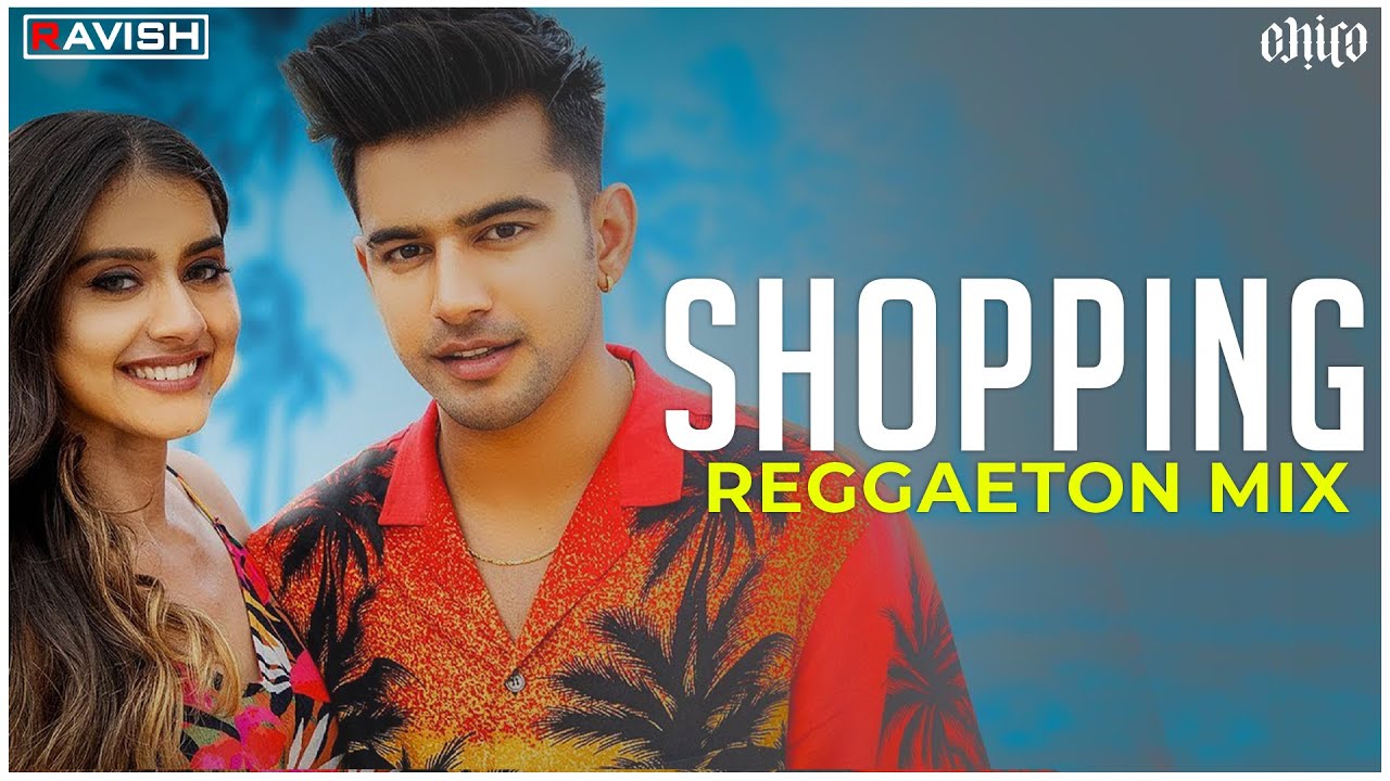 Shopping | Reggaeton Mix | Jass Manak | DJ Ravish & DJ Chico
